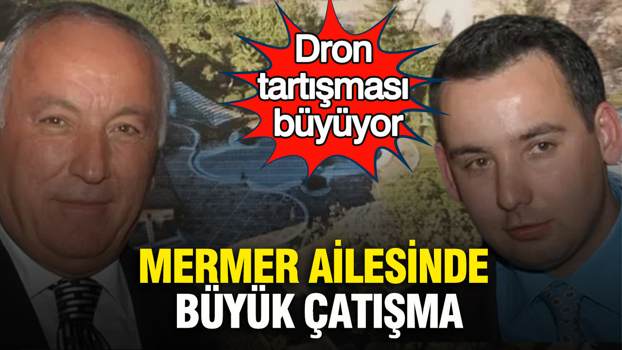 Mermer Ailesinde Dron Tartışması: Çatışma Derinleşiyor