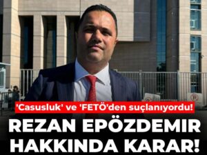 son-dakika-casusluk-ve-fetoden-suclaniyordu-rezan-epozdemir-hakkinda-karar-sBxJLOVh