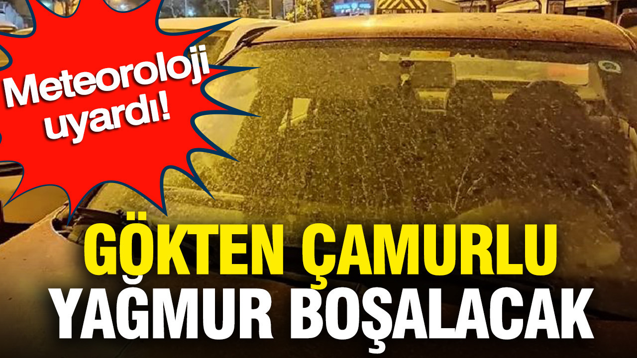 meteoroloji-uyardi-gokten-camurlu-yagmur-bosalacak-PfBzfrbr